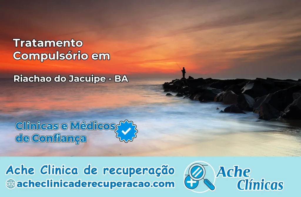 Tratamento Compulsório em Riachão do Jacuípe – BA