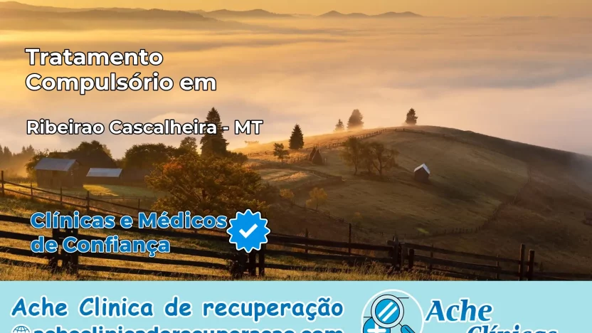 Tratamento Compulsório em Ribeirão Cascalheira – MT
