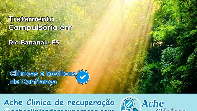 Tratamento Compulsório em Rio Bananal – ES