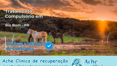 Tratamento Compulsório em Rio Bom – PR