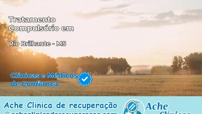 Tratamento Compulsório em Rio Brilhante – MS