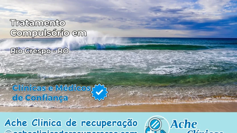 Tratamento Compulsório em Rio Crespo – RO