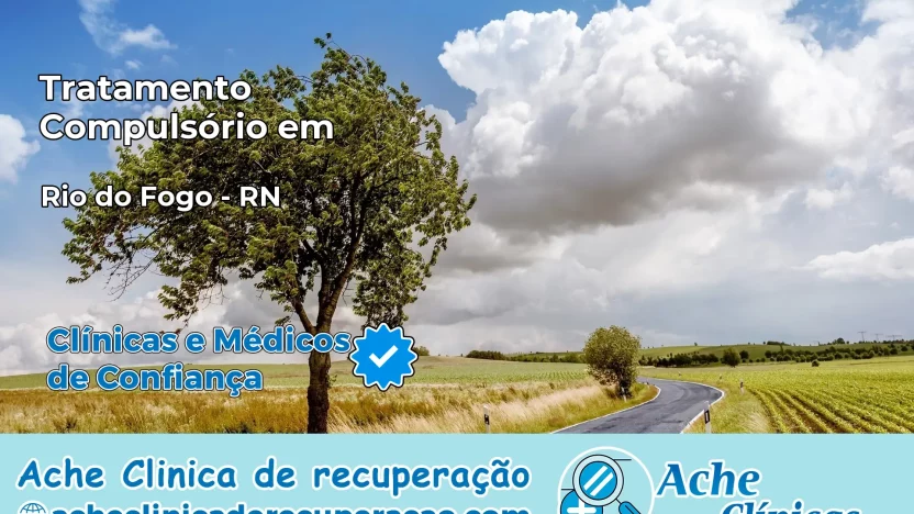 Tratamento Compulsório em Rio do Fogo – RN
