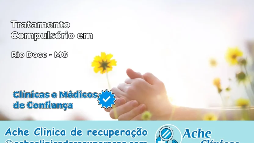 Tratamento Compulsório em Rio Doce – MG