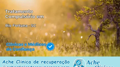 Tratamento Compulsório em Rio Fortuna – SC