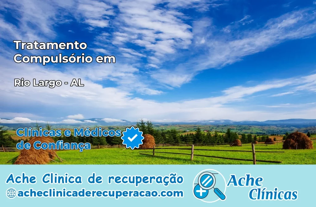 Tratamento Compulsório em Rio Largo – AL
