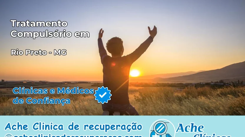 Tratamento Compulsório em Rio Preto – MG