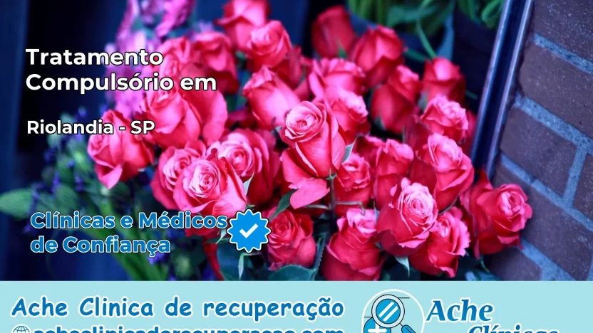 Tratamento Compulsório em Riolândia – SP