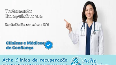Tratamento Compulsório em Rodolfo Fernandes – RN