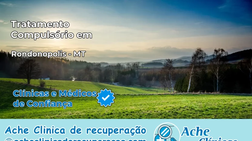 Tratamento Compulsório em Rondonópolis – MT