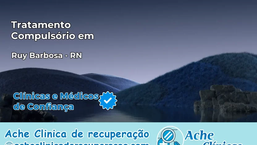 Tratamento Compulsório em Ruy Barbosa – RN