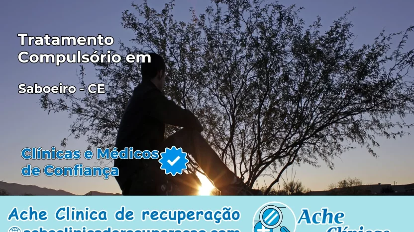 Tratamento Compulsório em Saboeiro – CE