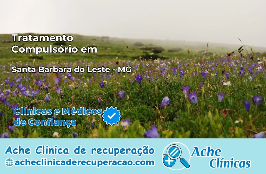 Tratamento Compulsório em Santa Bárbara do Leste – MG
