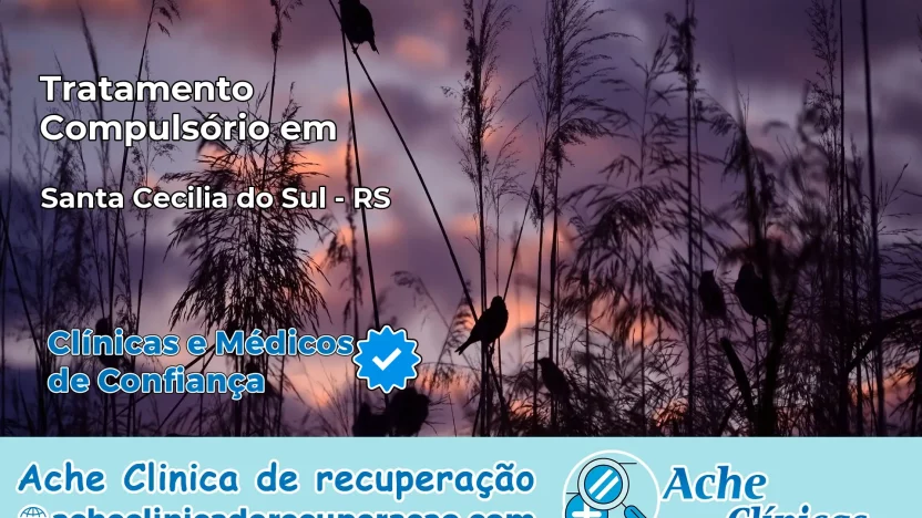 Tratamento Compulsório em Santa Cecília do Sul – RS