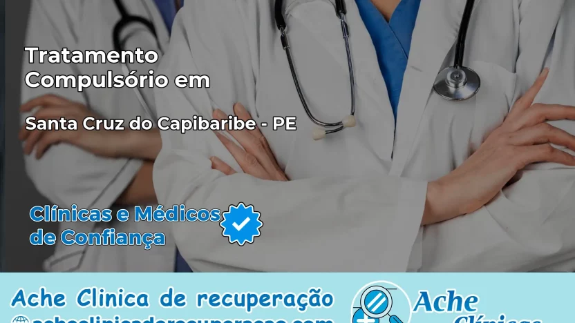 Tratamento Compulsório em Santa Cruz do Capibaribe – PE
