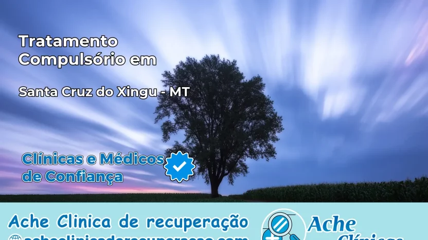 Tratamento Compulsório em Santa Cruz do Xingu – MT