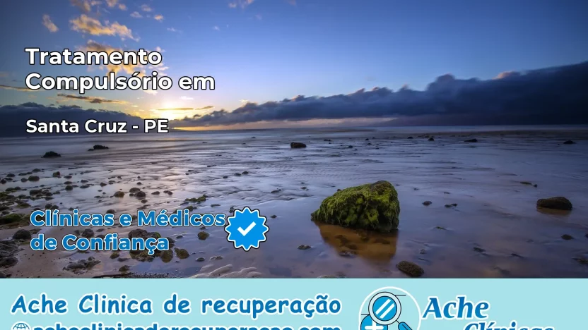 Tratamento Compulsório em Santa Cruz – PE