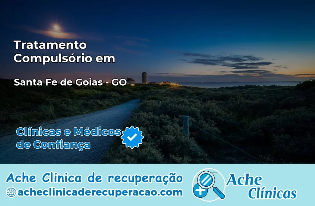 Tratamento Compulsório em Santa Fé de Goiás – GO