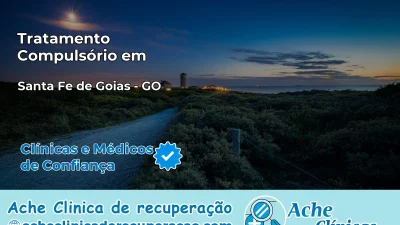 Tratamento Compulsório em Santa Fé de Goiás – GO