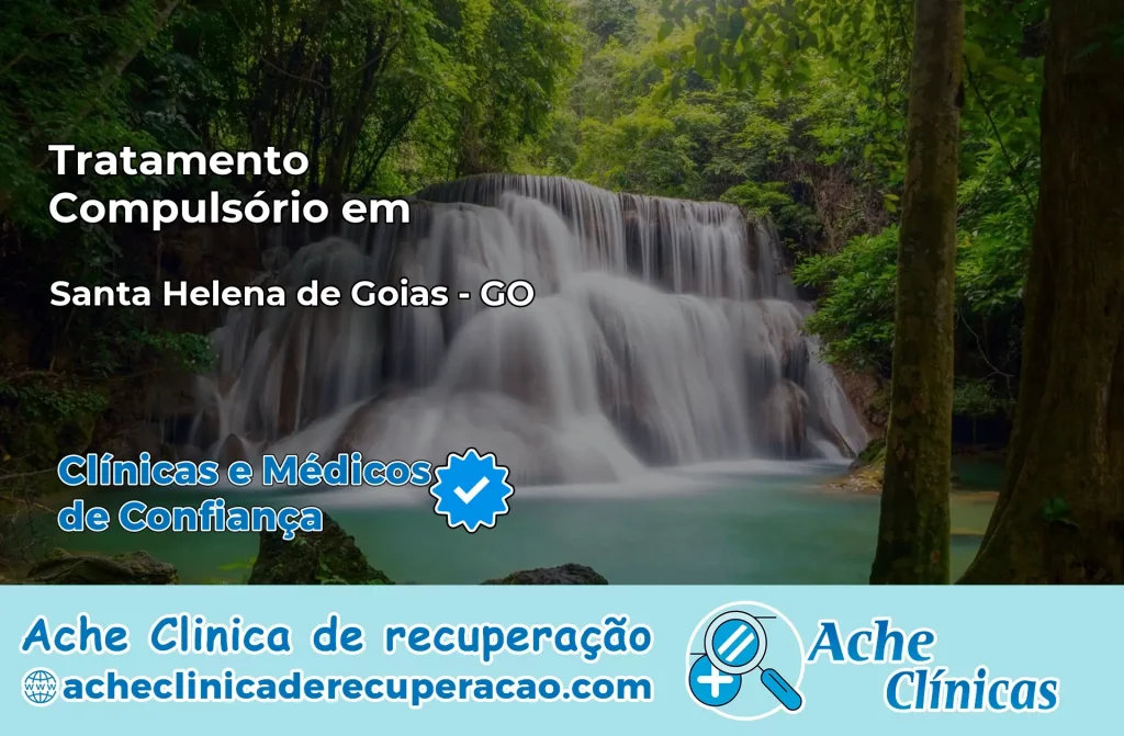 Tratamento Compulsório em Santa Helena de Goiás – GO