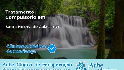 Tratamento Compulsório em Santa Helena de Goiás – GO
