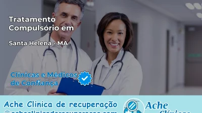 Tratamento Compulsório em Santa Helena – MA