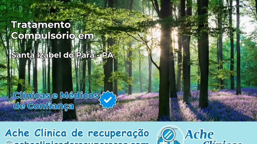 Tratamento Compulsório em Santa Izabel do Pará – PA
