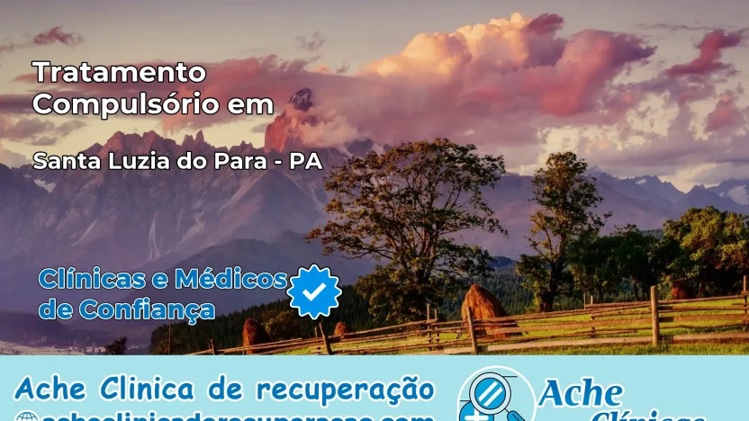 Tratamento Compulsório em Santa Luzia do Pará – PA