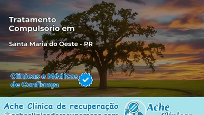 Tratamento Compulsório em Santa Maria do Oeste – PR