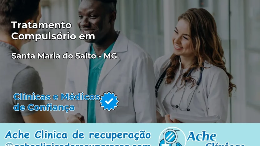Tratamento Compulsório em Santa Maria do Salto – MG