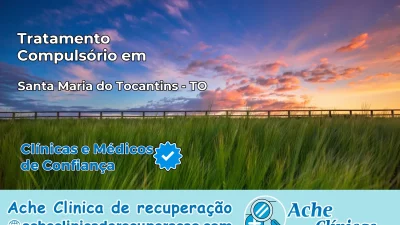 Tratamento Compulsório em Santa Maria do Tocantins – TO