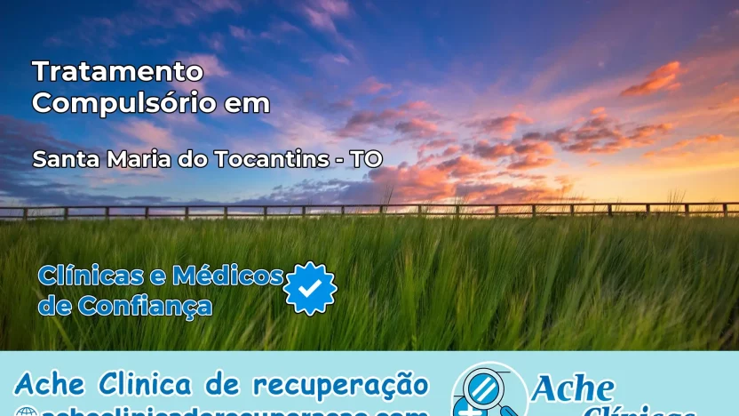 Tratamento Compulsório em Santa Maria do Tocantins – TO