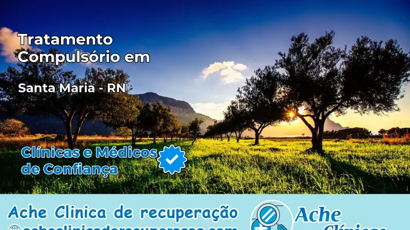 Tratamento Compulsório em Santa Maria – RN