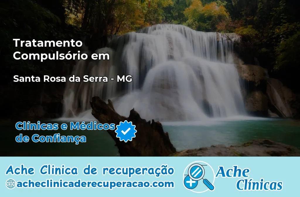 Tratamento Compulsório em Santa Rosa da Serra – MG