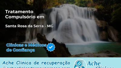 Tratamento Compulsório em Santa Rosa da Serra – MG