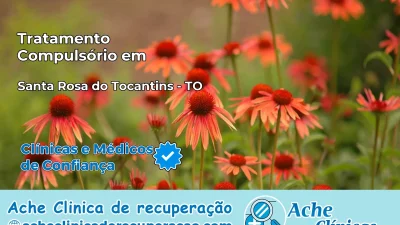 Tratamento Compulsório em Santa Rosa do Tocantins – TO
