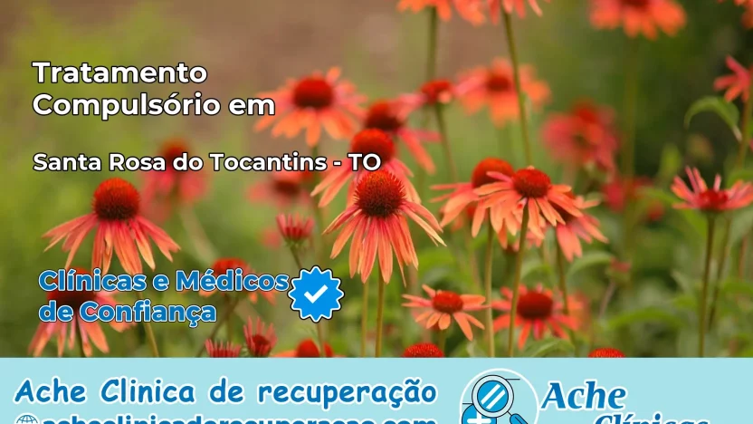 Tratamento Compulsório em Santa Rosa do Tocantins – TO