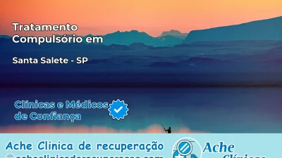 Tratamento Compulsório em Santa Salete – SP