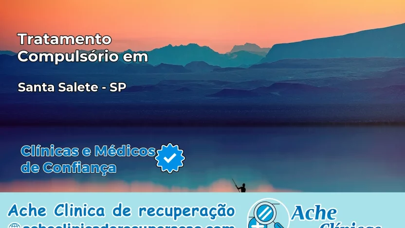 Tratamento Compulsório em Santa Salete – SP