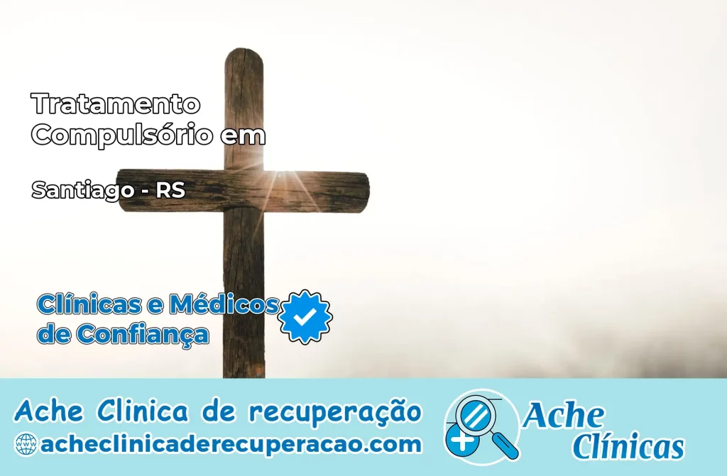 Tratamento Compulsório em Santiago – RS