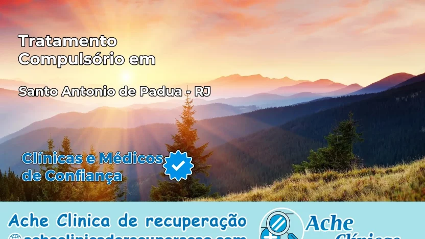 Tratamento Compulsório em Santo Antônio de Pádua – RJ