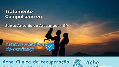 Tratamento Compulsório em Santo Antônio do Aracanguá – SP