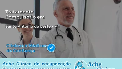 Tratamento Compulsório em Santo Antônio do Leste – MT