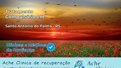 Tratamento Compulsório em Santo Antônio do Palma – RS