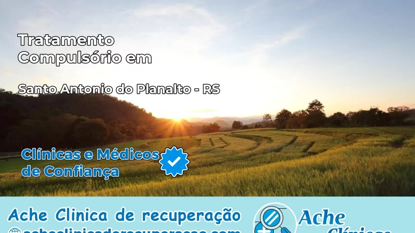 Tratamento Compulsório em Santo Antônio do Planalto – RS