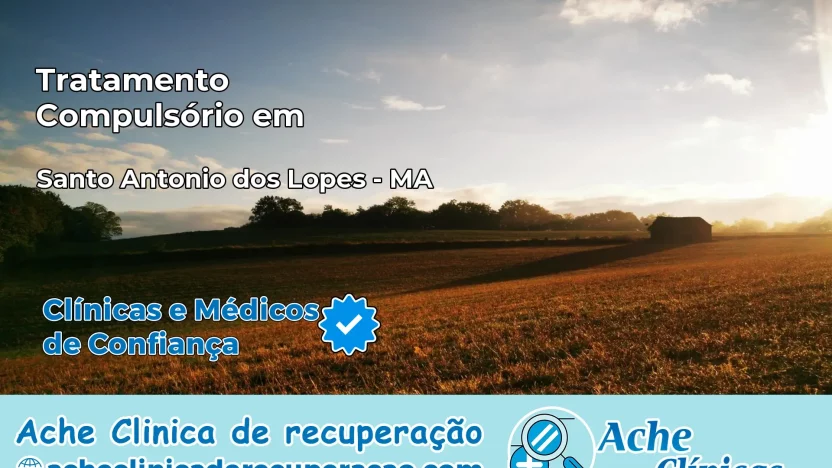 Tratamento Compulsório em Santo Antônio dos Lopes – MA