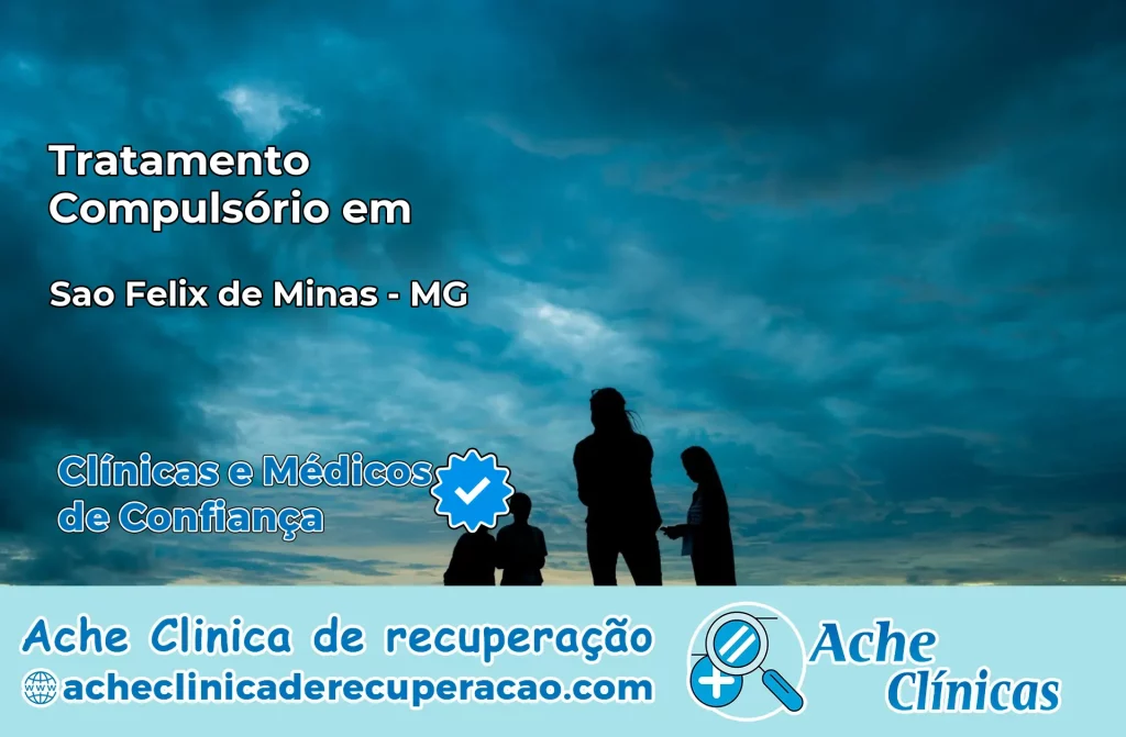 Tratamento Compulsório em São Félix de Minas – MG