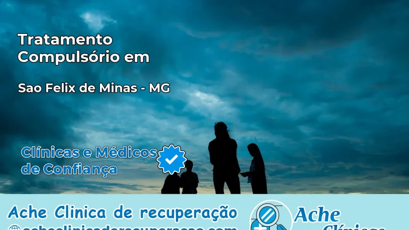 Tratamento Compulsório em São Félix de Minas – MG