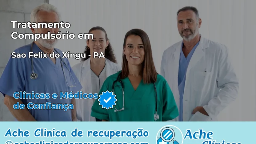 Tratamento Compulsório em São Félix do Xingu – PA