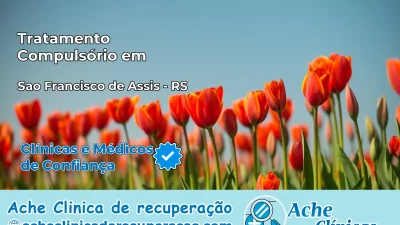 Tratamento Compulsório em São Francisco de Assis – RS